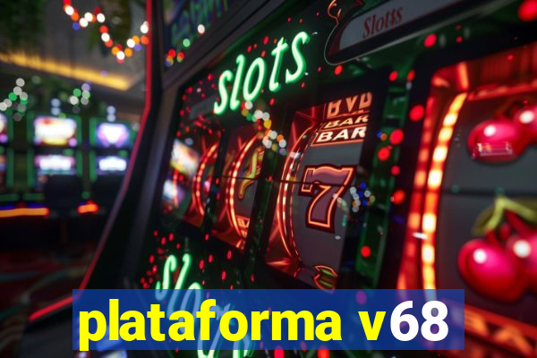 plataforma v68